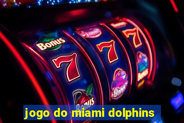 jogo do miami dolphins